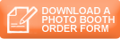 Download a Photo Booth Order Form